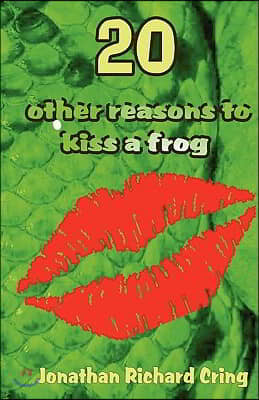 20 Other Reasons to Kiss a Frog