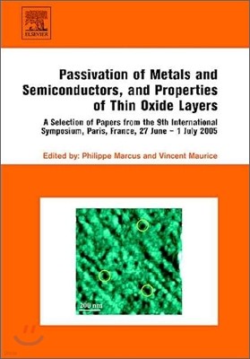 Passivation of Metals and Semiconductors, and Properties of Thin Oxide Layers: A Selection of Papers from the 9th International Symposium, Paris, Fran