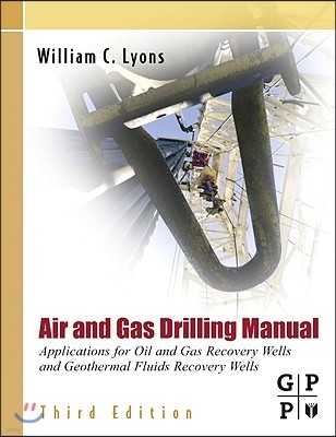 Air and Gas Drilling Manual: Applications for Oil and Gas Recovery Wells and Geothermal Fluids Recovery Wells
