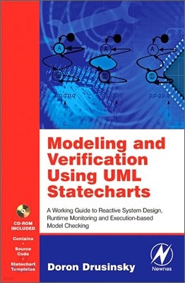 Modeling and Verification Using UML Statecharts: A Working Guide to Reactive System Design, Runtime Monitoring and Execution-Based Model Checking [Wit