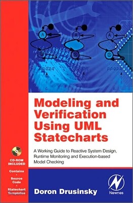 Modeling and Verification Using UML Statecharts: A Working Guide to Reactive System Design, Runtime Monitoring and Execution-Based Model Checking [Wit