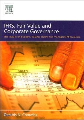 Ifrs, Fair Value and Corporate Governance: The Impact on Budgets, Balance Sheets and Management Accounts