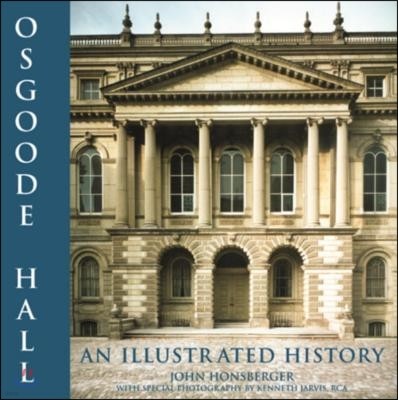 Osgoode Hall: An Illustrated History