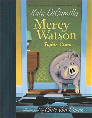 Mercy Watson Fights Crime: (A Funny and Heartwarming Chapter Book about a Lovable, Toast-Eating Pig - Perfect for Early Readers and Kids Ages 5-7 in G