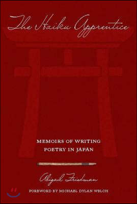 The Haiku Apprentice: Memoirs of Writing Poetry in Japan