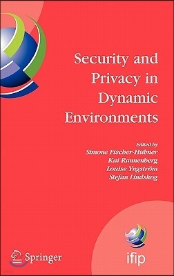 Security and Privacy in Dynamic Environments: Proceedings of the Ifip Tc-11 21st International Information Security Conference (SEC 2006), 22-24 May 2