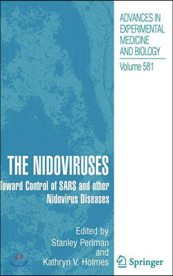 The Nidoviruses: Toward Control of Sars and Other Nidovirus Diseases