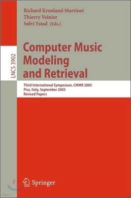 Computer Music Modeling and Retrieval: Third International Symposium, Cmmr 2005, Pisa, Italy, September 26-28, 2005, Revised Papers