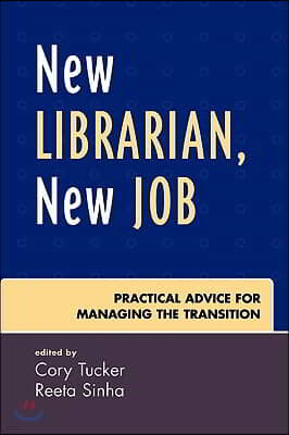 New Librarian, New Job: Practical Advice for Managing the Transition