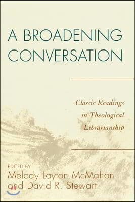 A Broadening Conversation: Classic Readings in Theological Librarianship