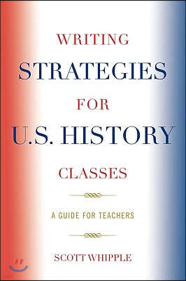 Writing Strategies for U.S. History Classes: A Guide for Teachers