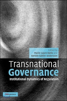 Transnational Governance: Institutional Dynamics of Regulation