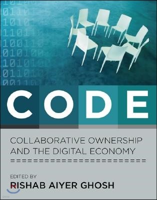 Code: Collaborative Ownership and the Digital Economy