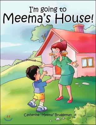 I'm Going to Meema's House!