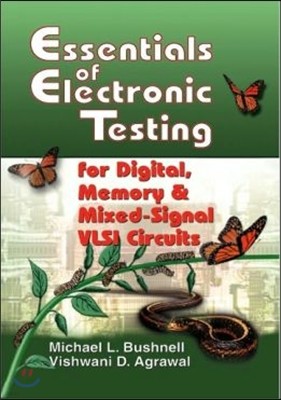 Essentials of Electronic Testing for Digital, Memory and Mixed-Signal VLSI Circuits