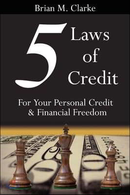 5 Laws of Credit: For Your Personal Credit and Financial Freedom