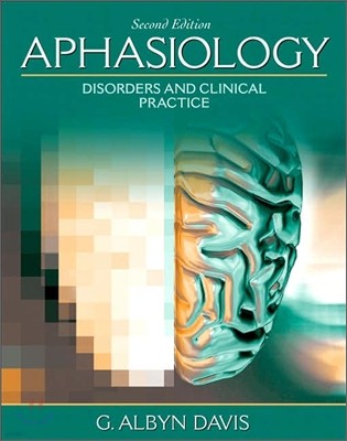 Aphasiology : Disorders and Clinical Practice, 2/E
