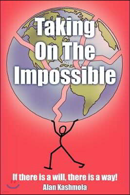 Taking On The Impossible: If there is a will, there is a way!