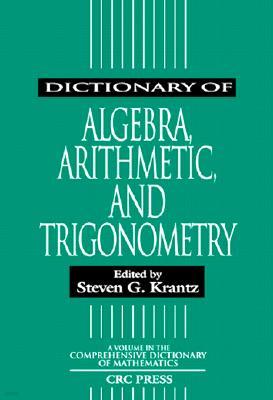 Dictionary of Algebra, Arithmetic, and Trigonometry