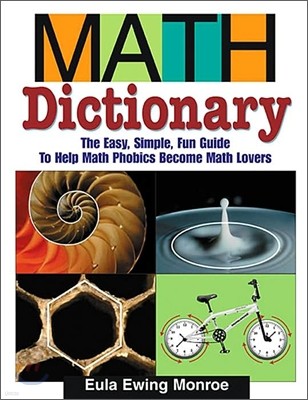 Math Dictionary: The Easy, Simple, Fun Guide to Help Math Phobics Become Math Lovers