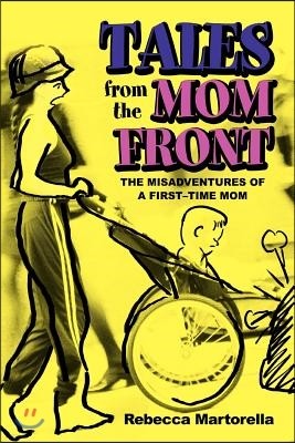 Tales from the Mom Front: The Misadventures of a First-Time Mom