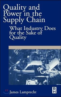 Quality and Power in the Supply Chain: What Industry Does for the Sake of Quality