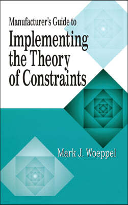 Manufacturer's Guide to Implementing the Theory of Constraints