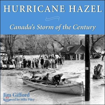 Hurricane Hazel: Canada's Storm of the Century