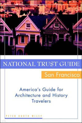 National Trust Guide/San Francisco: America's Guide for Architecture and History Travelers
