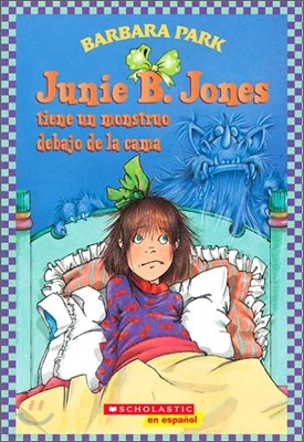 Junie B. Jones tiene un monstruo debajo de la cama / Junie B. Jones Has a Monster Under Her Bed