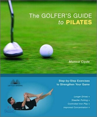 The Golfer's Guide to Pilates: Step-By-Step Exercises to Strengthen Your Game