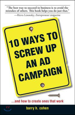 10 Ways to Screw Up an AD Campaign: And How to Create Ones That Work