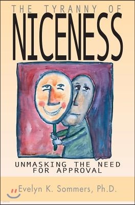 Tyranny of Niceness: Unmasking the Need for Approval