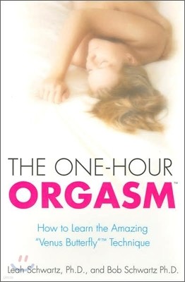 The One-Hour Orgasm: How to Learn the Amazing Venus Butterfly Technique