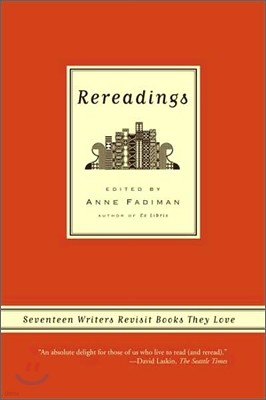 Rereadings: Seventeen Writers Revisit Books They Love