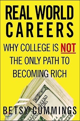 Real World Careers: Why College Is Not the Only Path to Becoming Rich