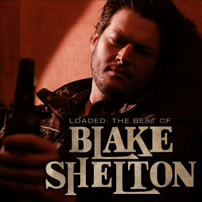 Blake Shelton — Loaded: The Best Of Blake Shelton 앨범 커버