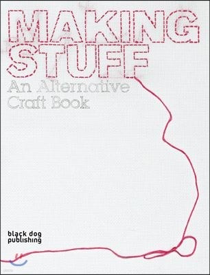 Making Stuff: An Alternative Craft Book