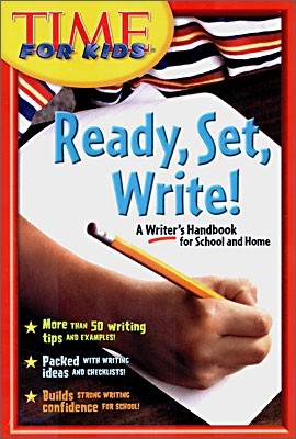 Time for Kids : Ready, Set, Write! - Writer's Handbook for School and Home