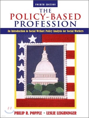 The Policy-Based Profession : An Introduction to Social Welfare Policy Analysis for Social Workers, 4/E