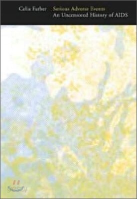 Serious Adverse Events : An Uncensored History of AIDS
