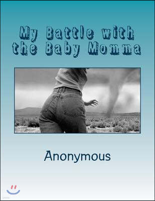 My Battle with the Baby Momma: (The Beginning)
