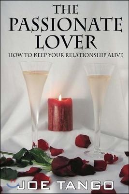 The Passionate Lover: Revised and Updated: How To Keep Your Relationship Alive