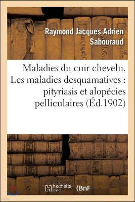 Maladies Du Cuir Chevelu. Les Maladies Desquamatives: Pityriasis Et Alopécies Pelliculaires