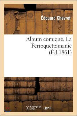 Album Comique. La Perroquettomanie