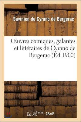 Oeuvres comiques, galantes et littéraires de Cyrano de Bergerac (Nouvelle édition revue: et publiée avec des notes)