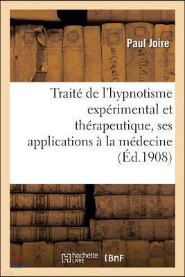 Traité de l'Hypnotisme Expérimental Et Thérapeutique, Ses Applications À La Médecine: , À l'Éducation Et À La Psychologie