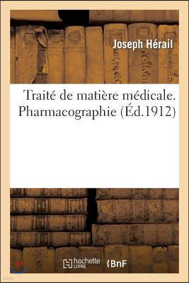 Traité de Matière Médicale. Pharmacographie