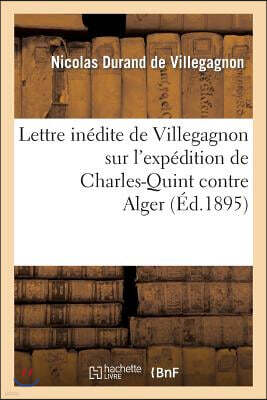 Hachette Livre Bnf Lettre Inedite de Villegagnon Sur l'Expedition de Charles-Quint Contre Alger