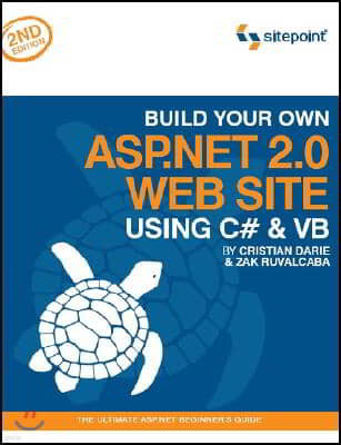 Build Your Own ASP.NET 2.0 Web Site Using C# & VB: The Ultimate ASP.NET Beginner's Guide